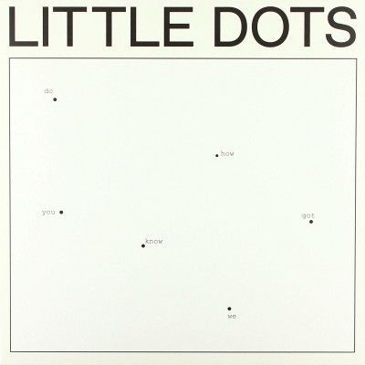 Vinyl LITTLE DOTS - DO YOU KNOW HOW WE GOT HERE