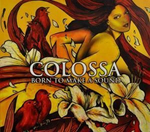 CD COLOSSA - BORN TO MAKE A SOUND