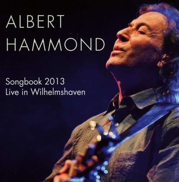 CD HAMMOND, ALBERT - SONGBOOK 2013 - LIVE IN WILHELMSHAVEN