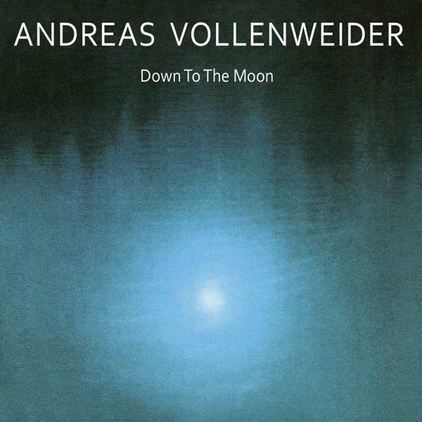 CD VOLLENWEIDER, ANDREAS - DOWN TO THE MOON