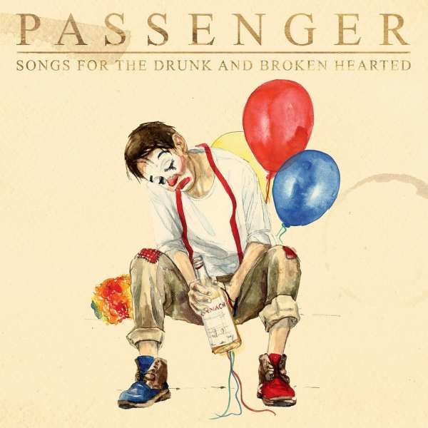 Passenger - CD SONGS FOR THE DRUNK AND BROKEN HEARTED