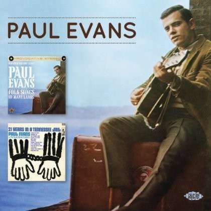 CD EVANS, PAUL - FOLK SONGS OF MANY LANDS/21 YEARS IN A TENNESSEE JAIL