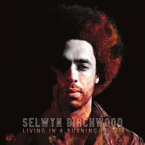 CD BIRCHWOOD, SELWYN - LIVING IN A BURNING HOUSE