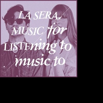 Vinyl LA SERA - MUSIC FOR LISTENING TO MUSIC TO