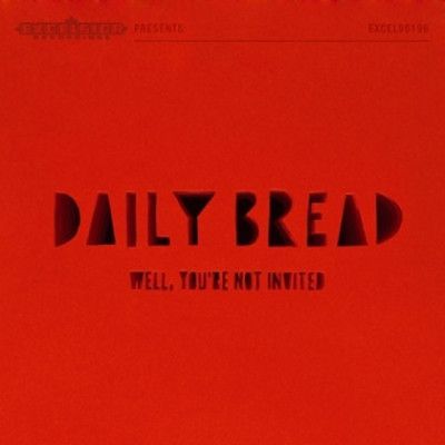 CD DAILY BREAD - WELL, YOU'RE NOT INVITED