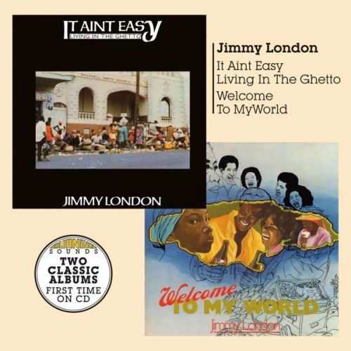 CD LONDON, JIMMY - WELCOME TO MY WORLD & IT AIN'T EASY LIVING IN THE GHETTO