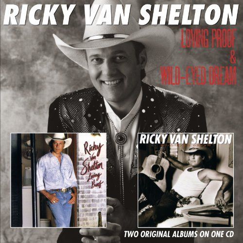 CD SHELTON VAN, RICKY - LOVING PROOF/ WILD-EYED DREAM