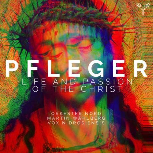 CD ORKESTER NORD / MARTIN WA - PFLEGER: LIFE AND PASSION OF THE CHRIST