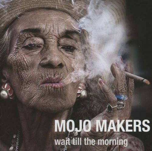 CD MOJO MAKERS - WAIT TILL THE MORNING