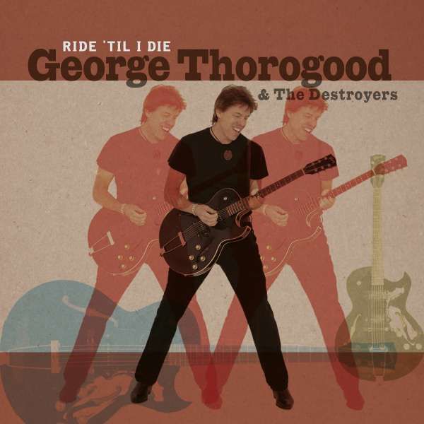 Vinyl THOROGOOD, GEORGE - RIDE 'TIL I DIE