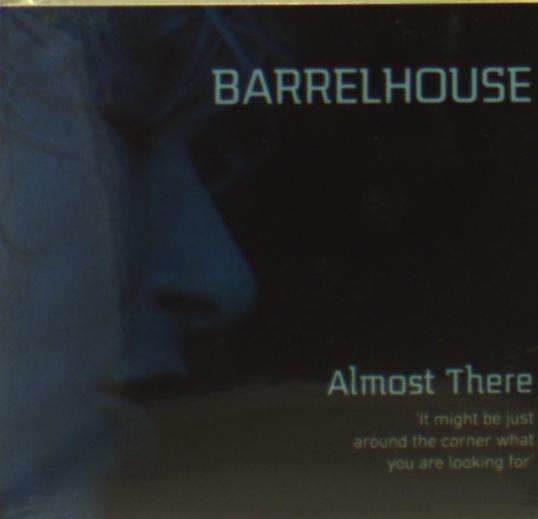 CD BARRELHOUSE - ALMOST THERE