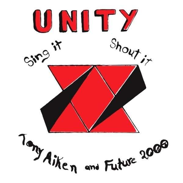 CD AIKEN, TONY & FUTURE 2000 - UNITY: SING IT, SHOUT IT