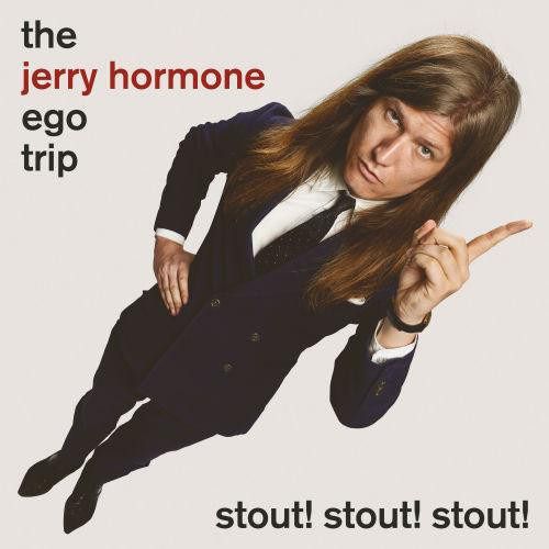 CD JERRY HORMONE EGO TRIP - STOUT! STOUT! STOUT!
