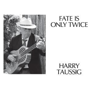 Vinyl TAUSSIG, HARRY - FATE IS ONLY TWICE