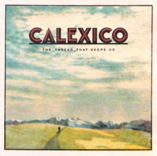 The Thread That Keeps Us (Calexico) (CD / Album)