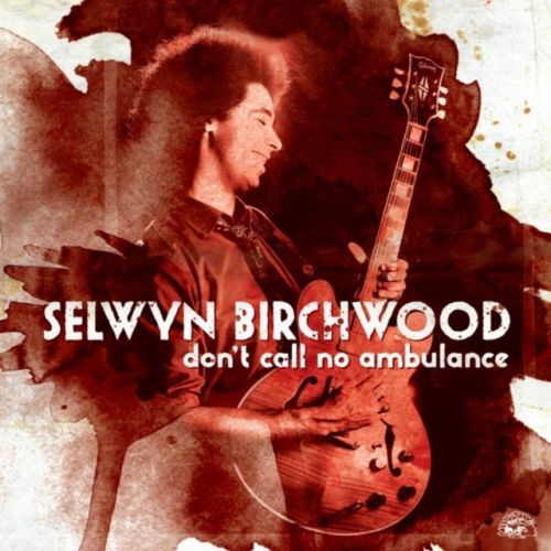 Don't Call No Ambulance (Selwyn Birchwood) (CD / Album)