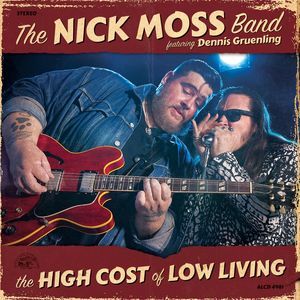 The High Cost of Low Living (The Nick Moss Band & Dennis Gruenling) (CD / Album)