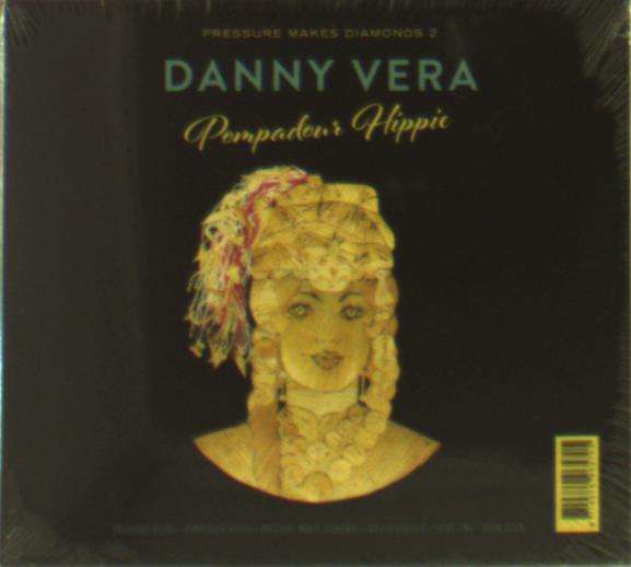 CD VERA, DANNY - PRESSURE MAKES DIAMONDS 1&2 - THE YEAR OF THE SNAKE & POMPADOUR HIPPIE