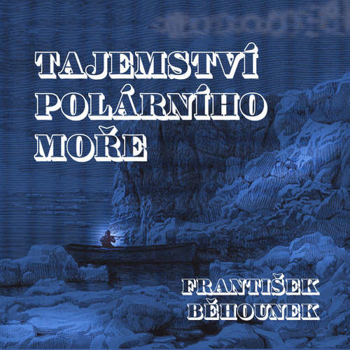 Tajemství polárního moře - František Běhounek (mp3 audiokniha)