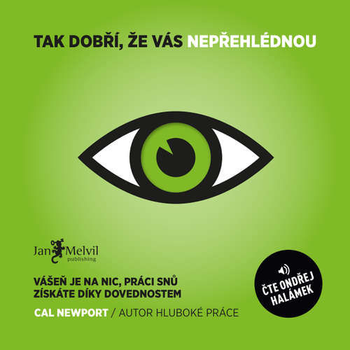 Tak dobří, že vás nepřehlédnou - Cal Newport (mp3 audiokniha)