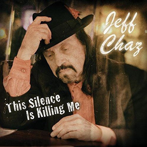 CD CHAZ, JEFF - THIS SILENCE IS KILLING ME