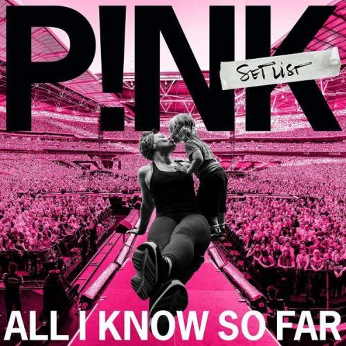 CD P!NK - All I Know So Far: Setlist