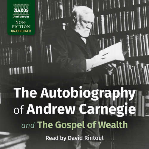 The Autobiography of Andrew Carnegie and The Gospel of Wealth (EN) - Andrew Carnegie (mp3 audiokniha)