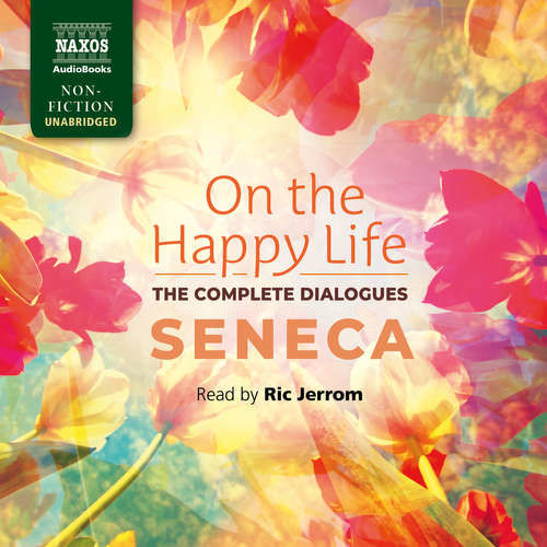 On the Happy Life – The Complete Dialogues (EN) -  Seneca (mp3 audiokniha)