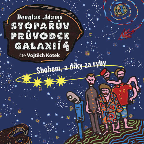 Stopařův průvodce galaxií 4: Sbohem, a díky za ryby - Douglas Adams (mp3 audiokniha)