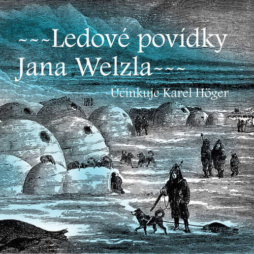 Ledové povídky Jana Welzla - Bedřich Golombek, Edvard Valenta (mp3 audiokniha)