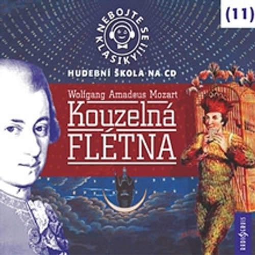 Nebojte se klasiky! (11) - Wolfgang Amadeus Mozart: Kouzelná flétna
