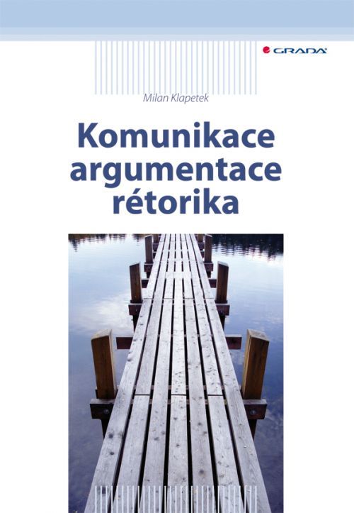 Komunikace, argumentace, rétorika, Klapetek Milan