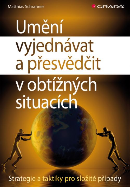 Umění vyjednávat a přesvědčit v obtížných situacích, Schranner Matthias