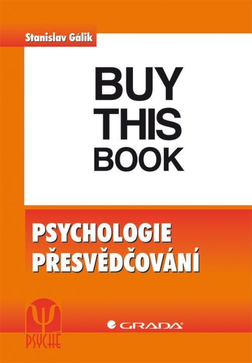 Psychologie přesvědčování, Gálik Stanislav