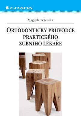 Ortodontický průvodce praktického zubního lékaře, Koťová Magdalena