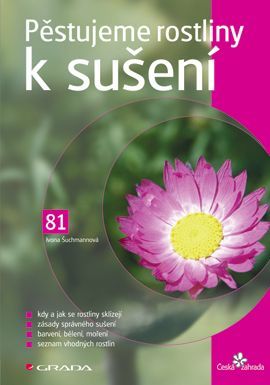 Pěstujeme rostliny k sušení, Šuchmannová Ivona