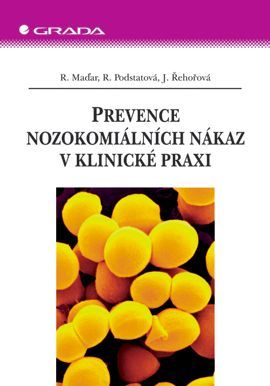 Prevence nozokomiálních nákaz v klinické praxi, Maďar R.