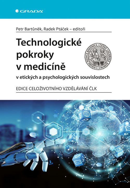 Technologické pokroky v medicíně v etických a psychologických souvislostech, Bartůněk Petr