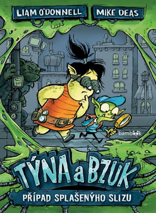 Týna a Bzuk - Případ splašenýho slizu, O'Donnell Liam
