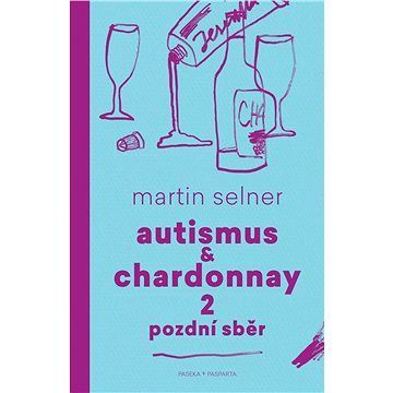 Autismus & Chardonnay 2: Pozdní sběr
