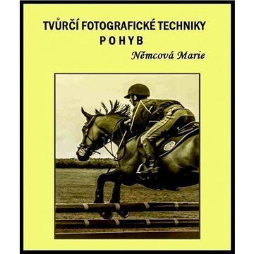 Tvůrčí fotografické techniky - pohyb