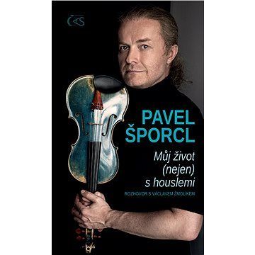 Pavel Šporcl - Můj život (nejen) s houslemi