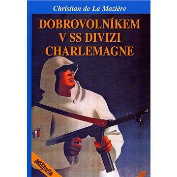 Dobrovolníkem v SS divizi Charlemagne