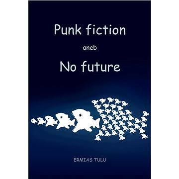 Punk fiction aneb No future