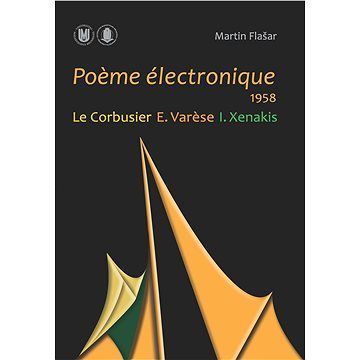 Poeme électronique. 1958. Le Corbusier – E. Varese – I. Xenakis