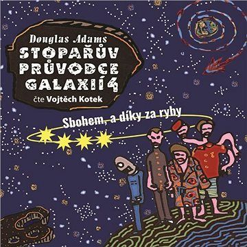 Stopařův průvodce Galaxií 4. Sbohem, a díky za ryby