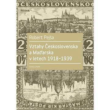 Vztahy Československa a Maďarska v letech 1918-1939
