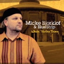 Whole 'Nutha Thing (Micke Bjorklof & Blue Strip) (CD / Album)