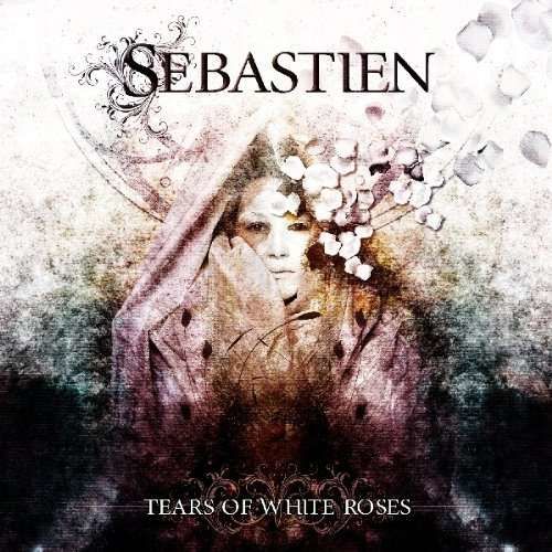 CD SEBASTIEN - TEARS OF WHITE ROSES