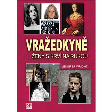 Vražedkyně - ženy s krví na rukou